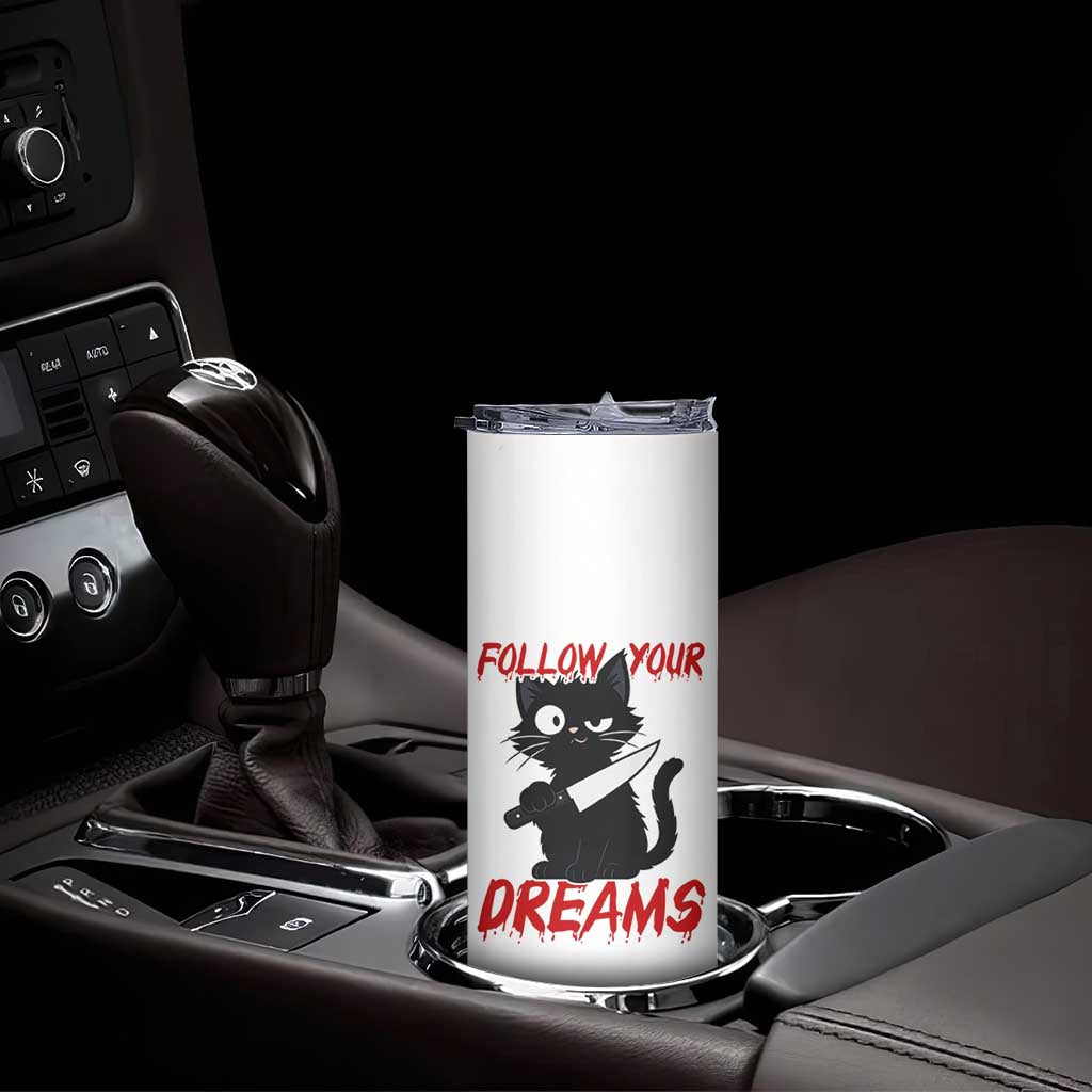 Killer Black Cat Halloween Skinny Tumbler Follow Your Dreams