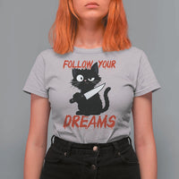 Killer Black Cat Halloween T Shirt For Women Follow Your Dreams - Wonder Print Shop