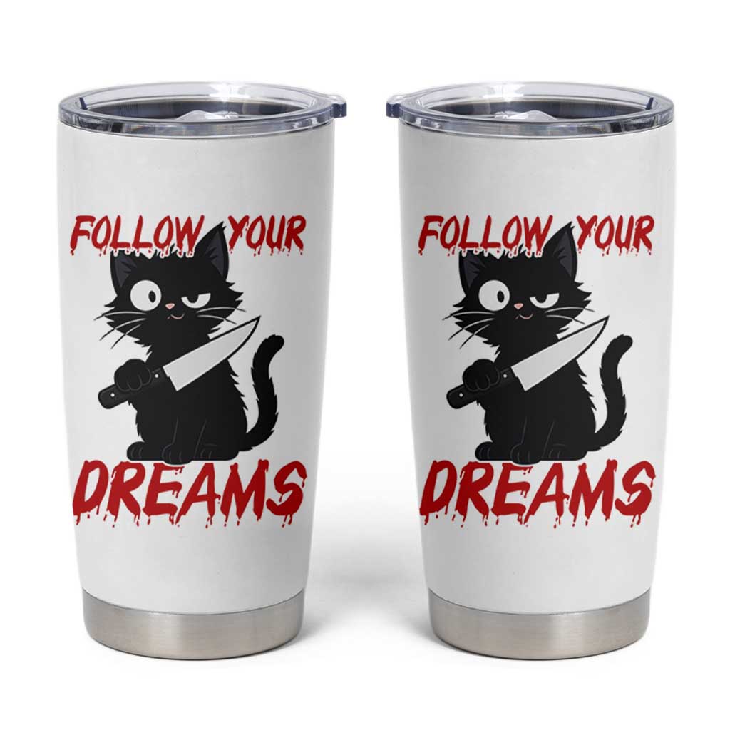 Killer Black Cat Halloween Tumbler Cup Follow Your Dreams