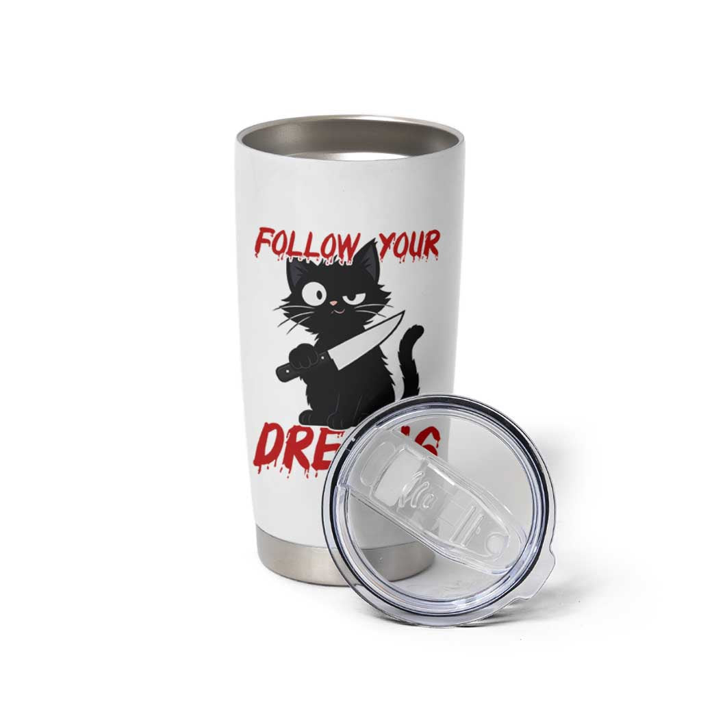 Killer Black Cat Halloween Tumbler Cup Follow Your Dreams