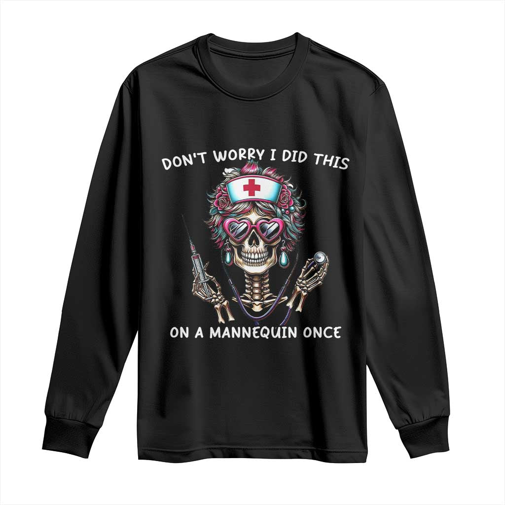 Funny Halloween Skeleton Nurse Long Sleeve Shirt Do not Worry I Did This On A Mannequin Once - Wonder Print Shop