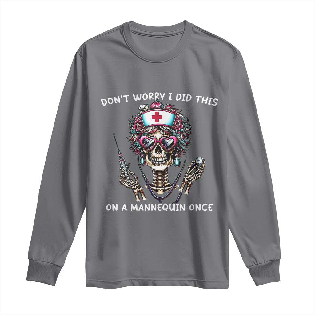 Funny Halloween Skeleton Nurse Long Sleeve Shirt Do not Worry I Did This On A Mannequin Once - Wonder Print Shop