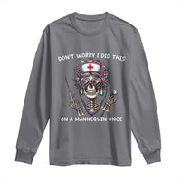 Funny Halloween Skeleton Nurse Long Sleeve Shirt Do not Worry I Did This On A Mannequin Once - Wonder Print Shop