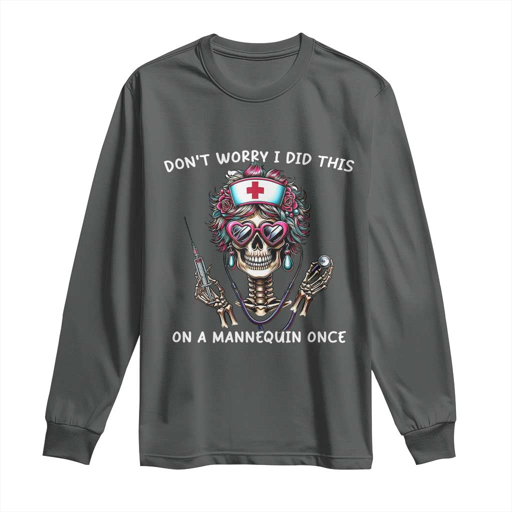 Funny Halloween Skeleton Nurse Long Sleeve Shirt Do not Worry I Did This On A Mannequin Once - Wonder Print Shop