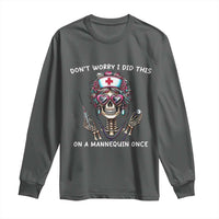 Funny Halloween Skeleton Nurse Long Sleeve Shirt Do not Worry I Did This On A Mannequin Once - Wonder Print Shop