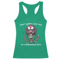 Funny Halloween Skeleton Nurse Racerback Tank Top Do not Worry I Did This On A Mannequin Once - Wonder Print Shop