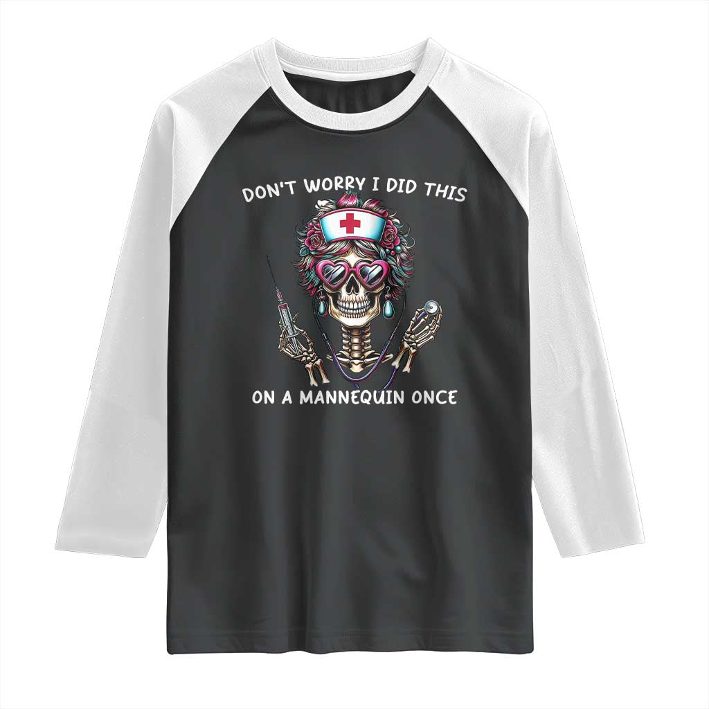 Funny Halloween Skeleton Nurse Raglan Shirt Do not Worry I Did This On A Mannequin Once - Wonder Print Shop