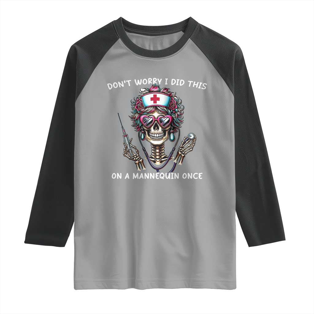 Funny Halloween Skeleton Nurse Raglan Shirt Do not Worry I Did This On A Mannequin Once - Wonder Print Shop