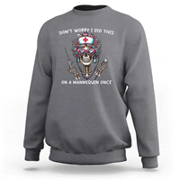 Funny Halloween Skeleton Nurse Sweatshirt Do not Worry I Did This On A Mannequin Once - Wonder Print Shop