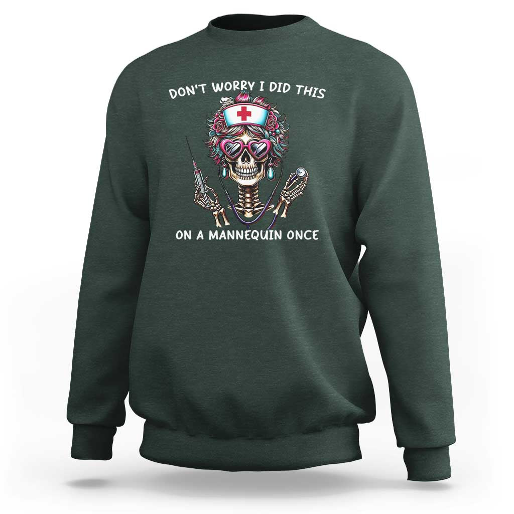 Funny Halloween Skeleton Nurse Sweatshirt Do not Worry I Did This On A Mannequin Once - Wonder Print Shop