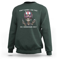 Funny Halloween Skeleton Nurse Sweatshirt Do not Worry I Did This On A Mannequin Once - Wonder Print Shop