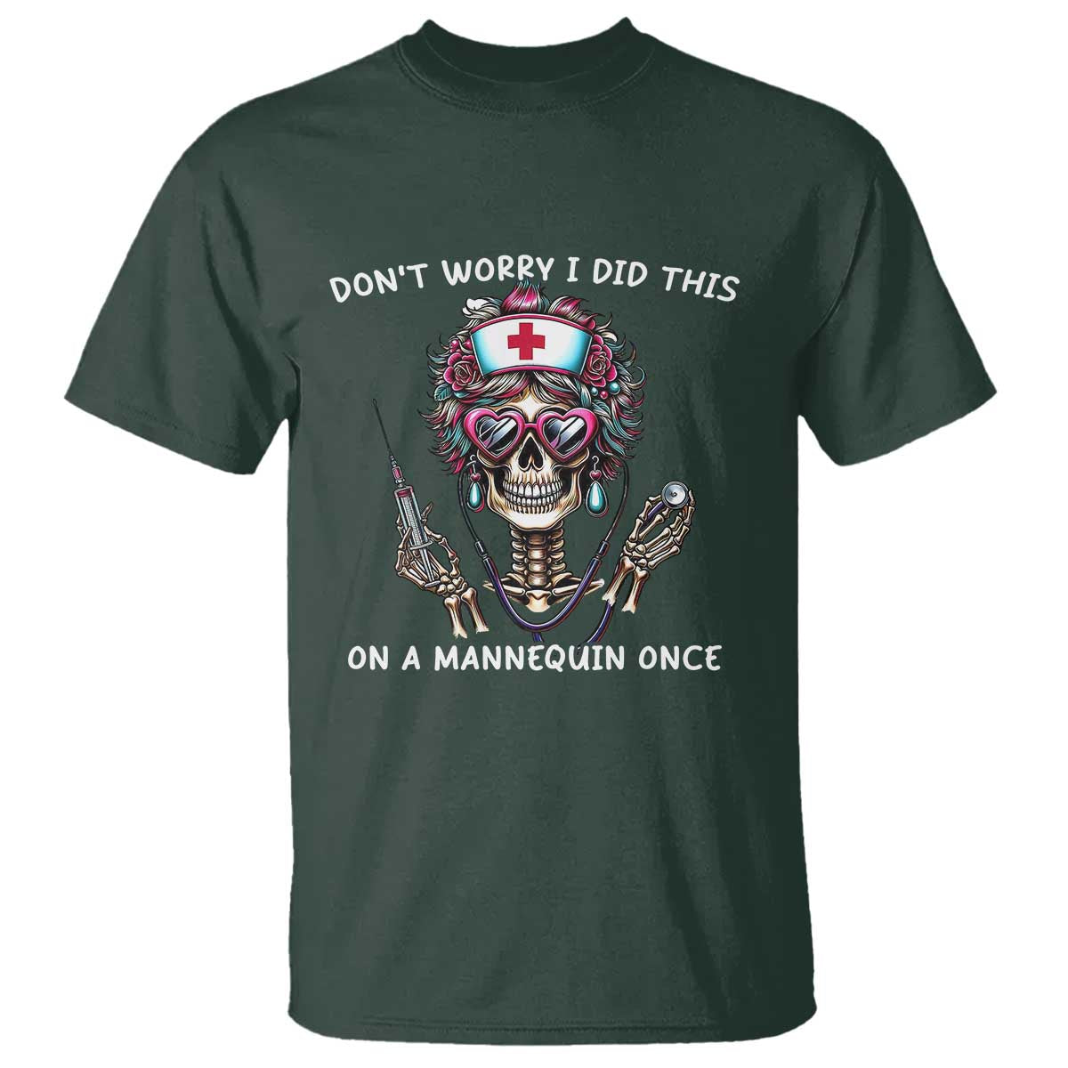 Funny Halloween Skeleton Nurse T Shirt Do not Worry I Did This On A Mannequin Once - Wonder Print Shop