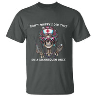 Funny Halloween Skeleton Nurse T Shirt Do not Worry I Did This On A Mannequin Once - Wonder Print Shop