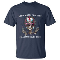 Funny Halloween Skeleton Nurse T Shirt Do not Worry I Did This On A Mannequin Once - Wonder Print Shop