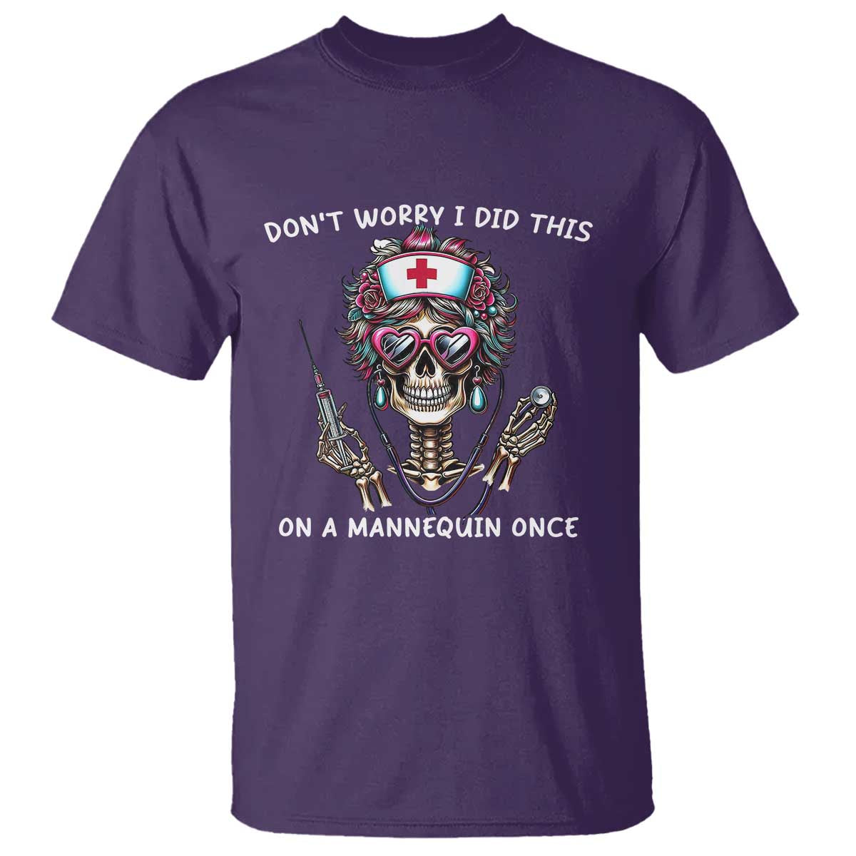 Funny Halloween Skeleton Nurse T Shirt Do not Worry I Did This On A Mannequin Once - Wonder Print Shop