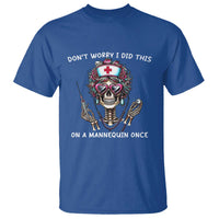 Funny Halloween Skeleton Nurse T Shirt Do not Worry I Did This On A Mannequin Once - Wonder Print Shop