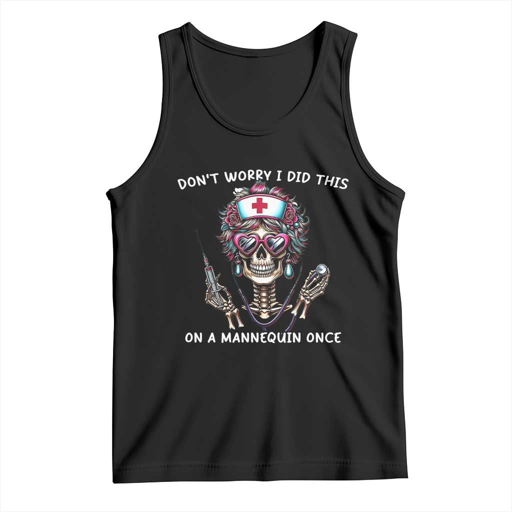 Funny Halloween Skeleton Nurse Tank Top Do not Worry I Did This On A Mannequin Once - Wonder Print Shop