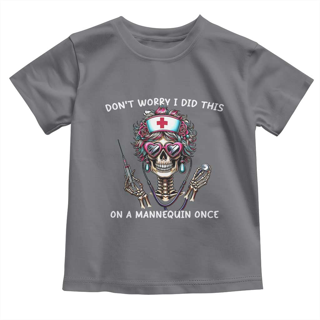Funny Halloween Skeleton Nurse Toddler T Shirt Do not Worry I Did This On A Mannequin Once - Wonder Print Shop