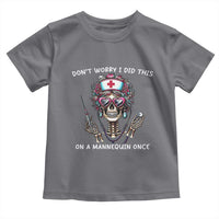 Funny Halloween Skeleton Nurse Toddler T Shirt Do not Worry I Did This On A Mannequin Once - Wonder Print Shop