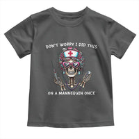 Funny Halloween Skeleton Nurse Toddler T Shirt Do not Worry I Did This On A Mannequin Once - Wonder Print Shop