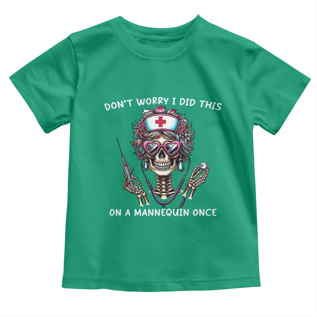 Funny Halloween Skeleton Nurse Toddler T Shirt Do not Worry I Did This On A Mannequin Once - Wonder Print Shop