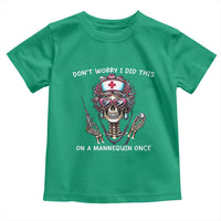 Funny Halloween Skeleton Nurse Toddler T Shirt Do not Worry I Did This On A Mannequin Once - Wonder Print Shop