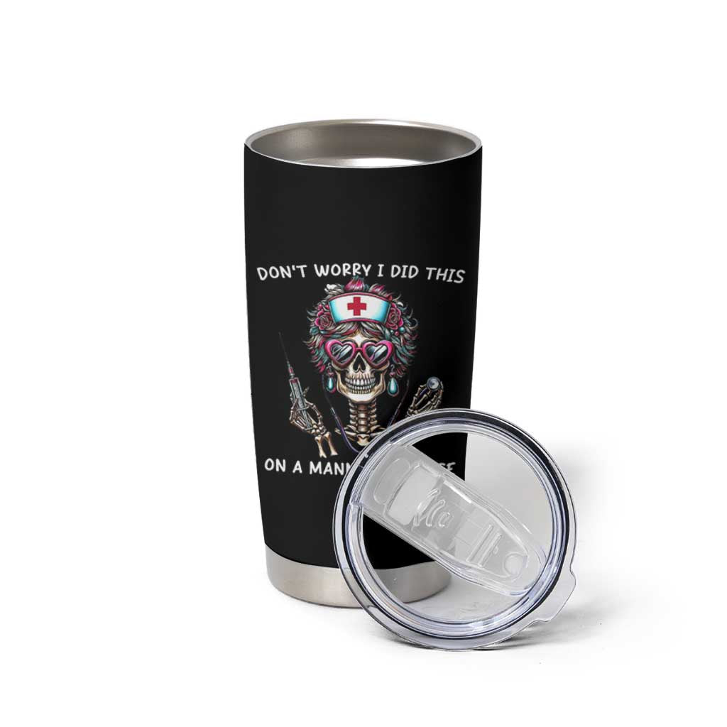 Funny Halloween Skeleton Nurse Tumbler Cup Do not Worry I Did This On A Mannequin Once