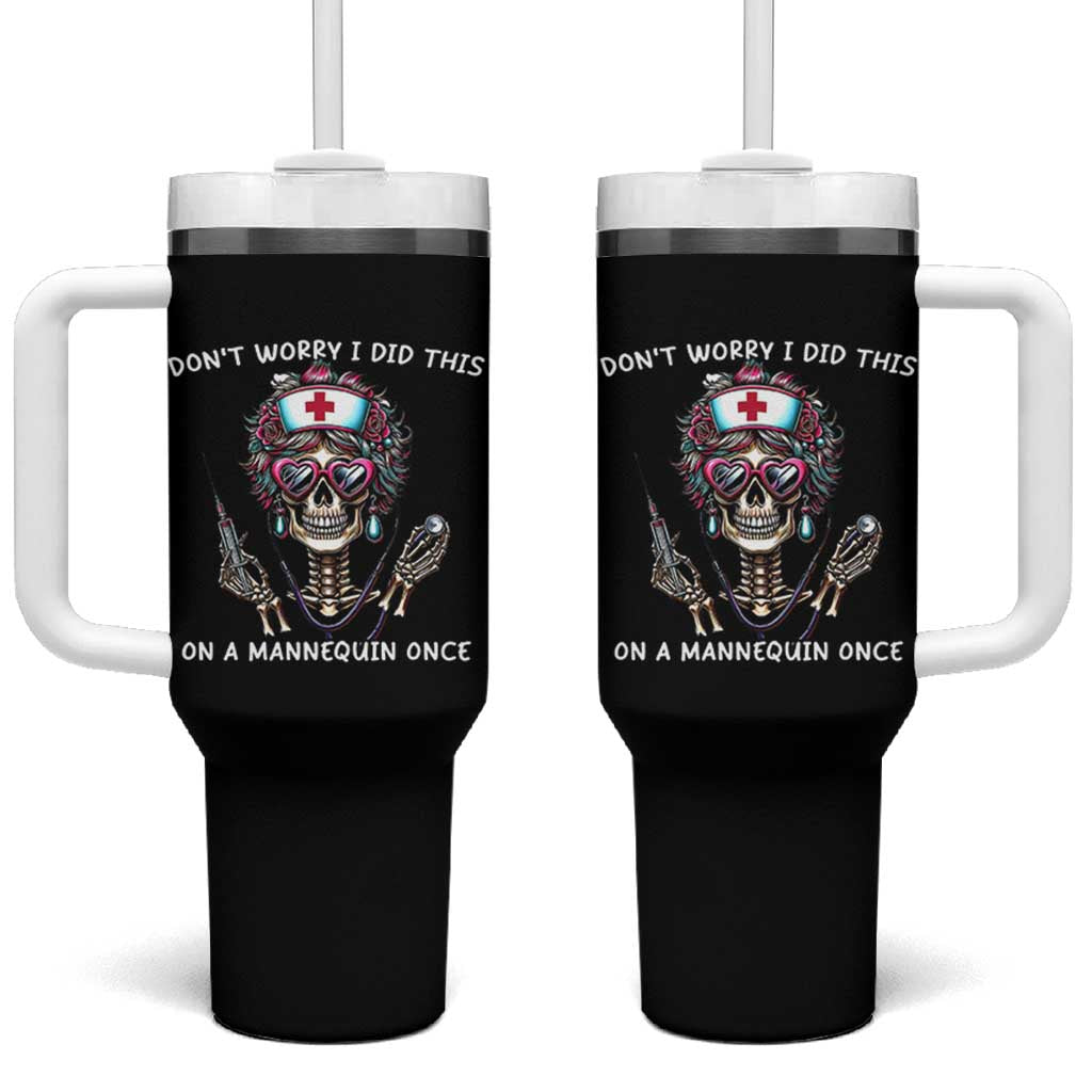 Funny Halloween Skeleton Nurse Tumbler With Handle Do not Worry I Did This On A Mannequin Once