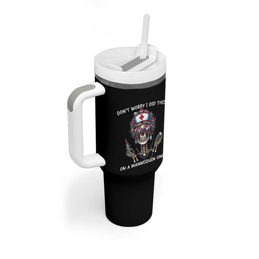 Funny Halloween Skeleton Nurse Tumbler With Handle Do not Worry I Did This On A Mannequin Once