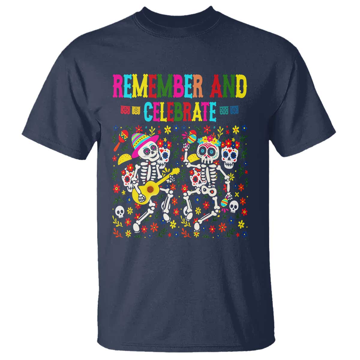 Dia De Los Muertos Skeleton T Shirt Remember And Celebrate Mexican Festival - Wonder Print Shop