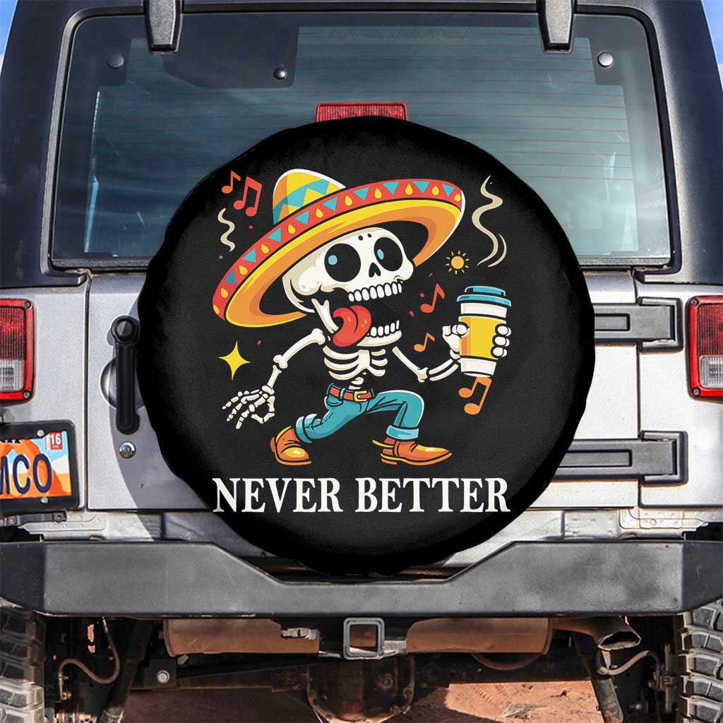 Funny Never Better Spare Tire Cover Mexican Skeleton Drinking Coffee - Wonder Print Shop