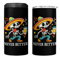 Funny Never Better 4 in 1 Can Cooler Tumbler Mexican Skeleton Drinking Coffee
