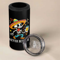 Funny Never Better 4 in 1 Can Cooler Tumbler Mexican Skeleton Drinking Coffee
