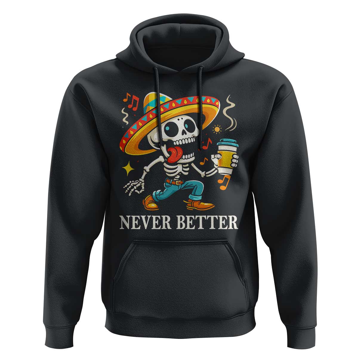 Funny Never Better Hoodie Mexican Skeleton Drinking Coffee - Wonder Print Shop