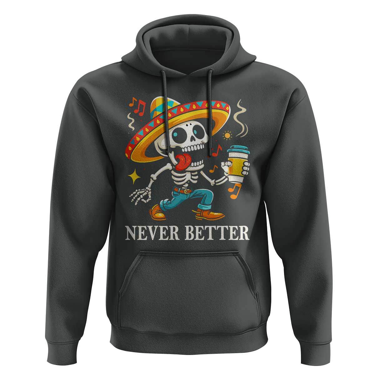 Funny Never Better Hoodie Mexican Skeleton Drinking Coffee - Wonder Print Shop