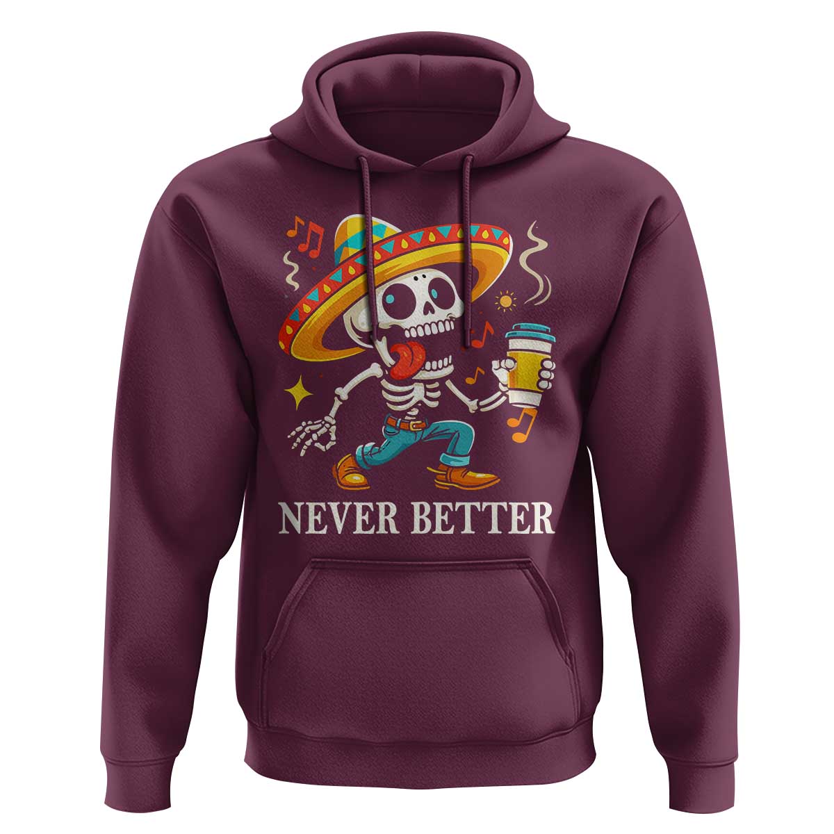 Funny Never Better Hoodie Mexican Skeleton Drinking Coffee - Wonder Print Shop