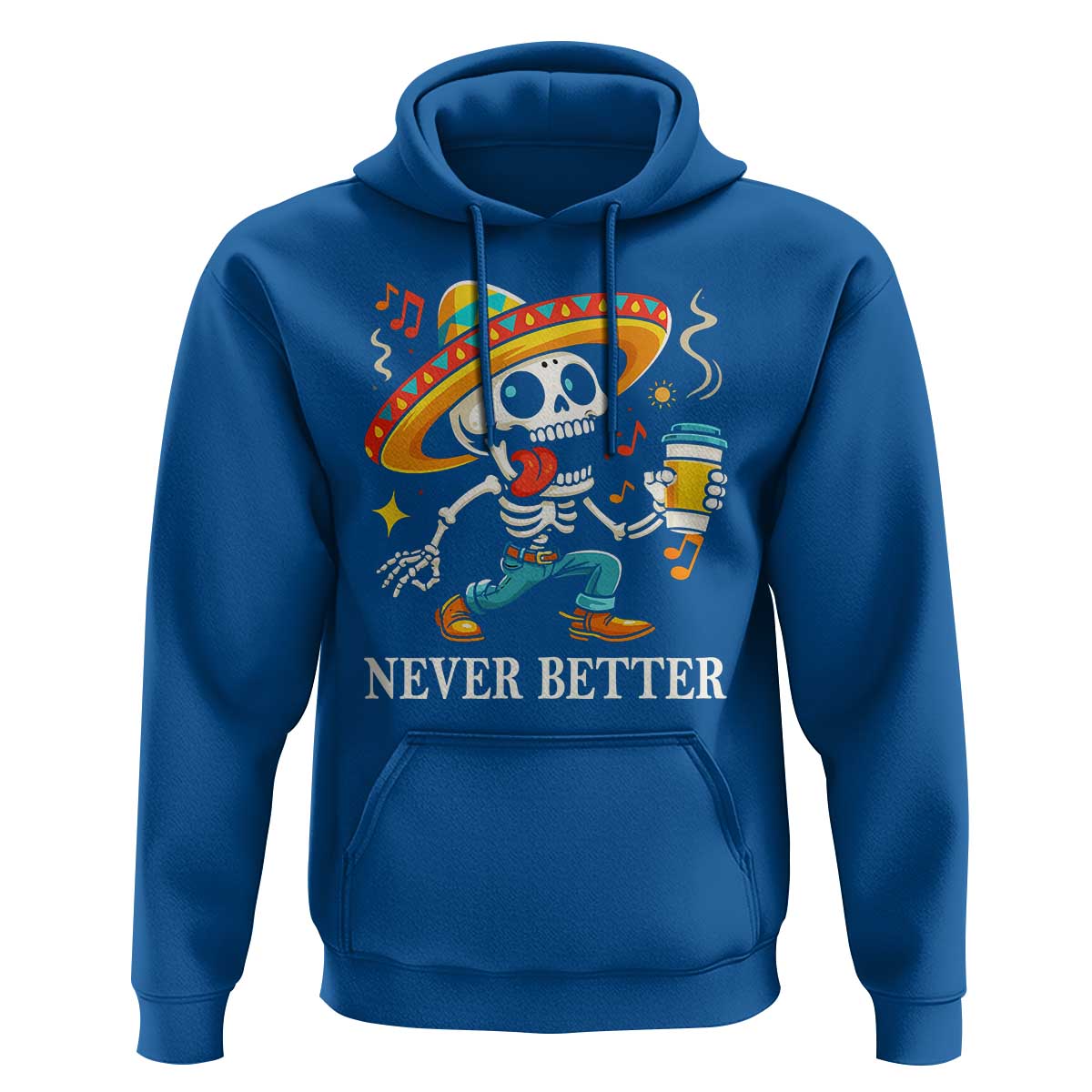 Funny Never Better Hoodie Mexican Skeleton Drinking Coffee - Wonder Print Shop