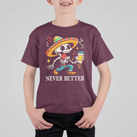 Funny Never Better T Shirt For Kid Mexican Skeleton Drinking Coffee - Wonder Print Shop