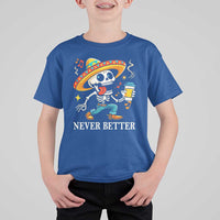 Funny Never Better T Shirt For Kid Mexican Skeleton Drinking Coffee - Wonder Print Shop