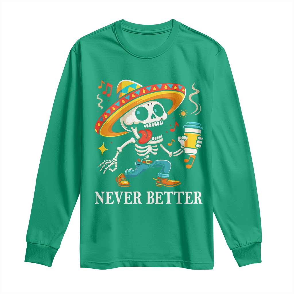 Funny Never Better Long Sleeve Shirt Mexican Skeleton Drinking Coffee - Wonder Print Shop