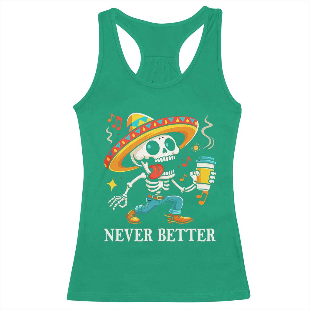 Funny Never Better Racerback Tank Top Mexican Skeleton Drinking Coffee - Wonder Print Shop