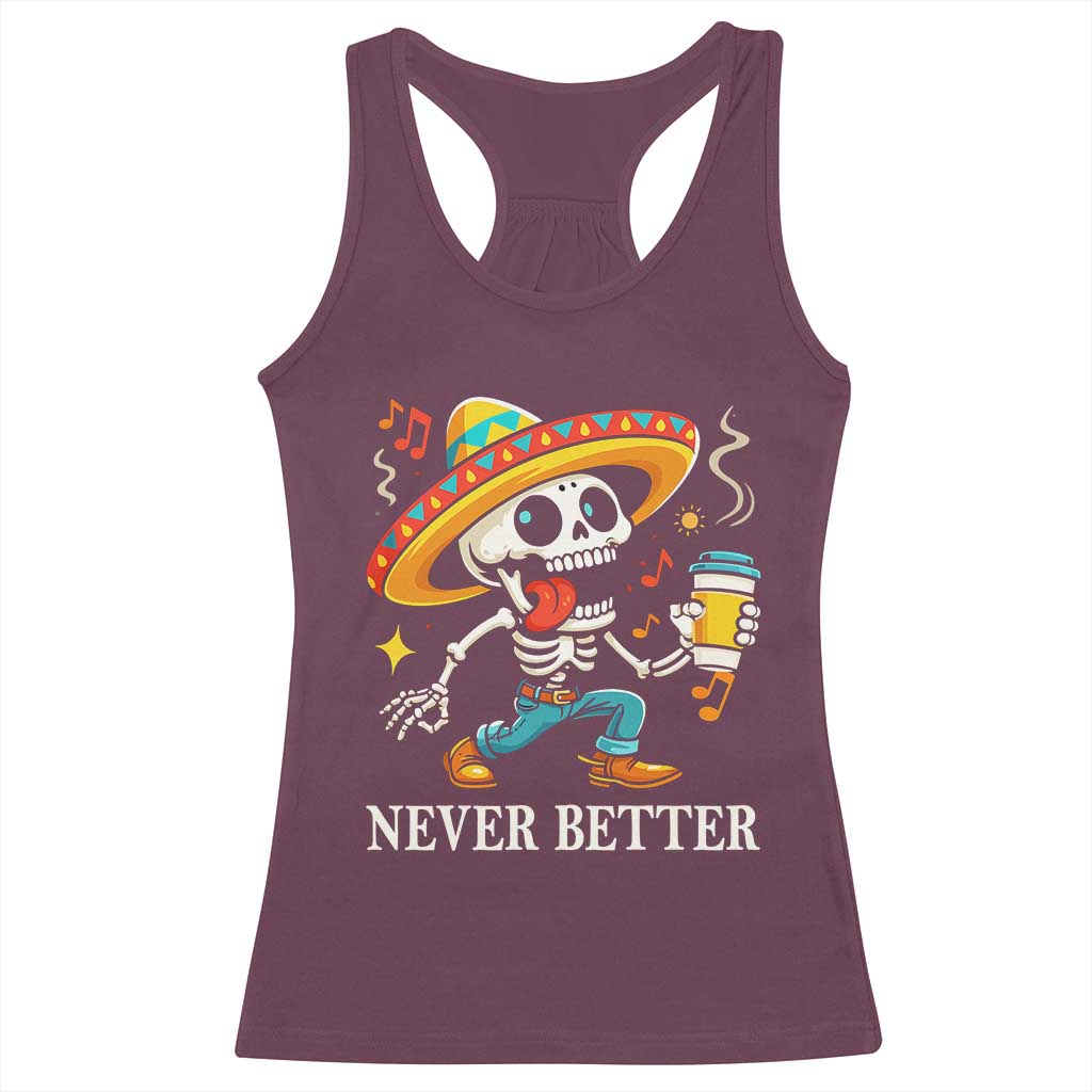 Funny Never Better Racerback Tank Top Mexican Skeleton Drinking Coffee - Wonder Print Shop