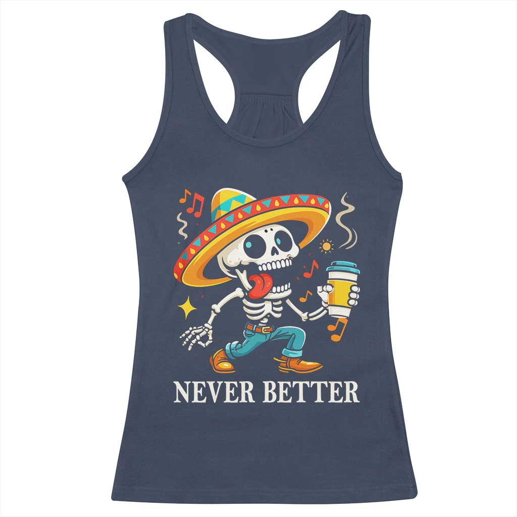 Funny Never Better Racerback Tank Top Mexican Skeleton Drinking Coffee - Wonder Print Shop