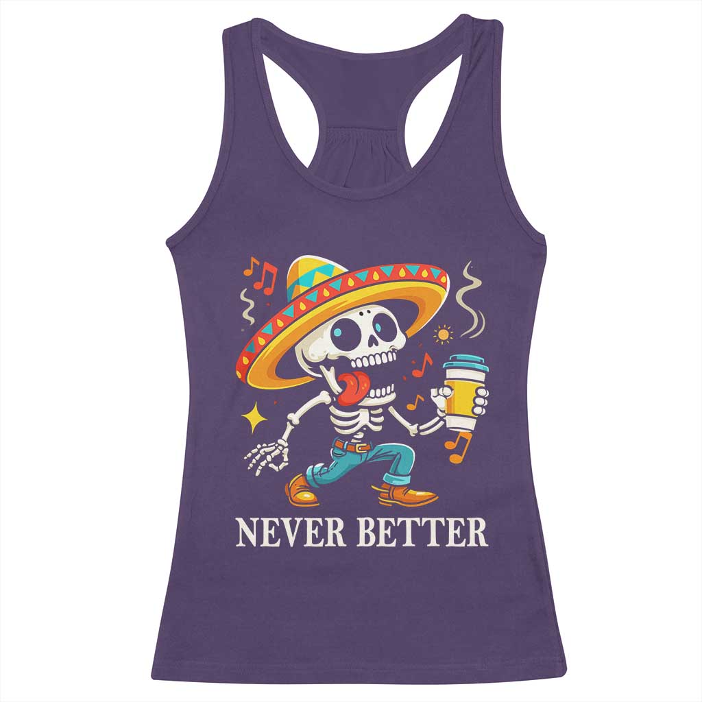 Funny Never Better Racerback Tank Top Mexican Skeleton Drinking Coffee - Wonder Print Shop