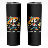Funny Never Better Skinny Tumbler Mexican Skeleton Drinking Coffee