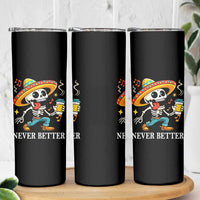 Funny Never Better Skinny Tumbler Mexican Skeleton Drinking Coffee