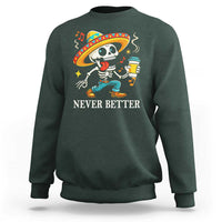 Funny Never Better Sweatshirt Mexican Skeleton Drinking Coffee - Wonder Print Shop