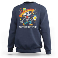 Funny Never Better Sweatshirt Mexican Skeleton Drinking Coffee - Wonder Print Shop