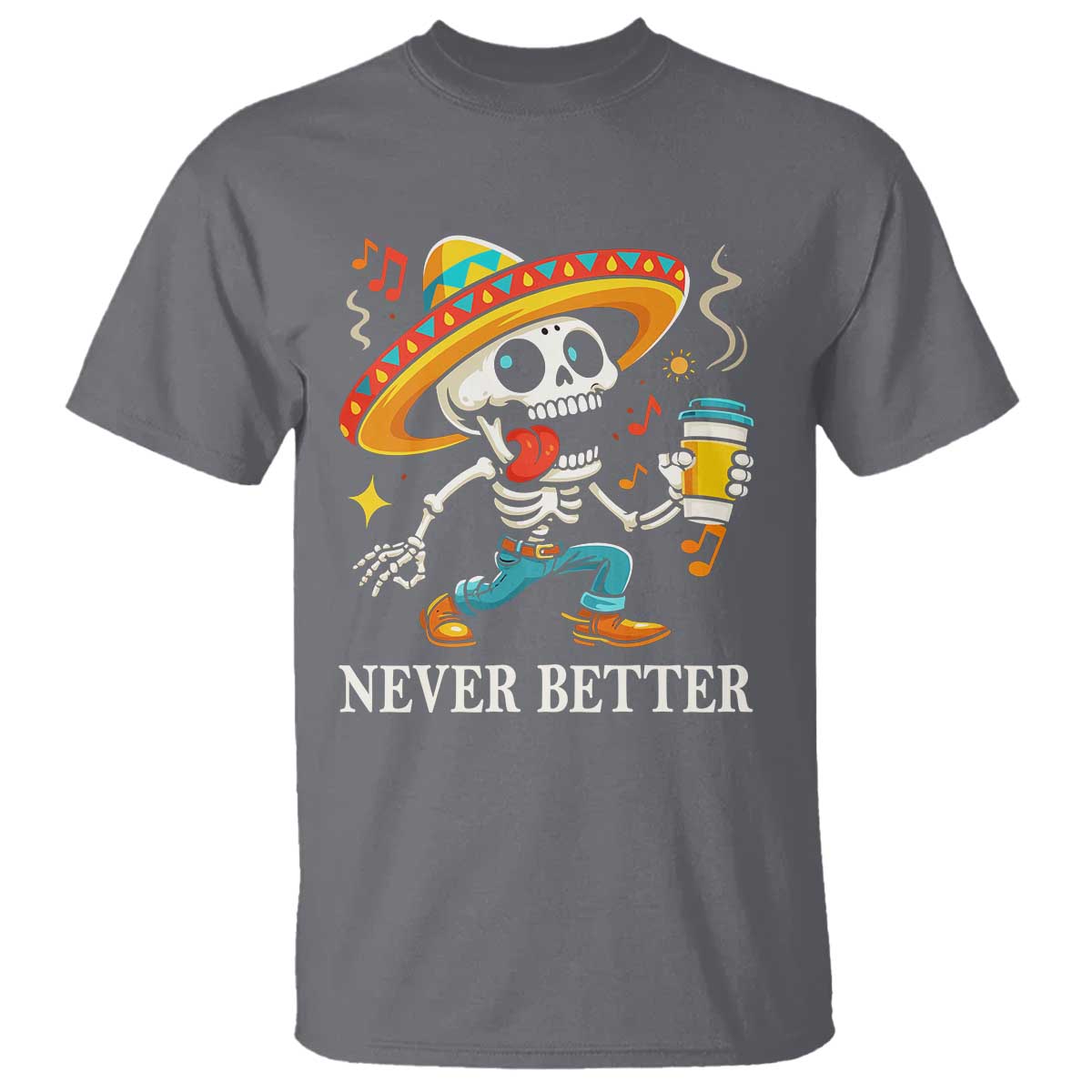 Funny Never Better T Shirt Mexican Skeleton Drinking Coffee - Wonder Print Shop