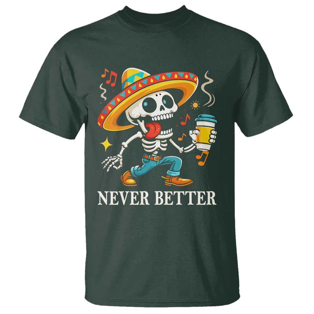 Funny Never Better T Shirt Mexican Skeleton Drinking Coffee - Wonder Print Shop